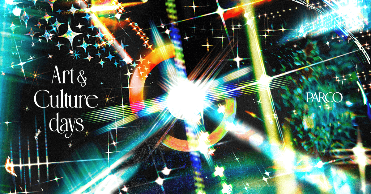 ART&CULTURE DAYS | PARCO - パルコ -