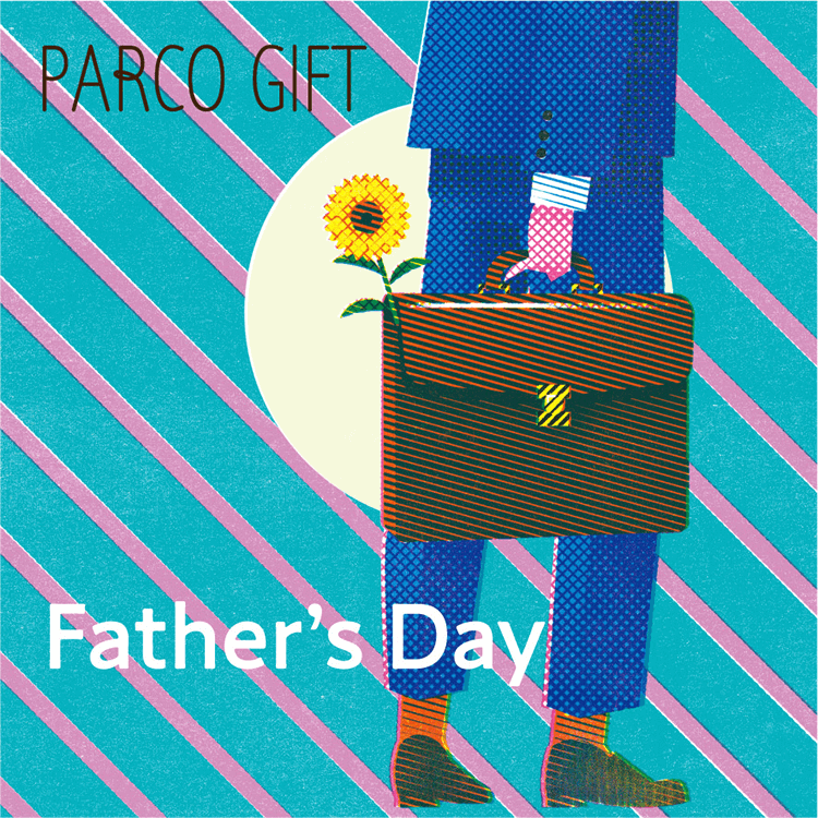 Fathers'day｜ふと、ギフト。パルコ｜PARCO GIFT