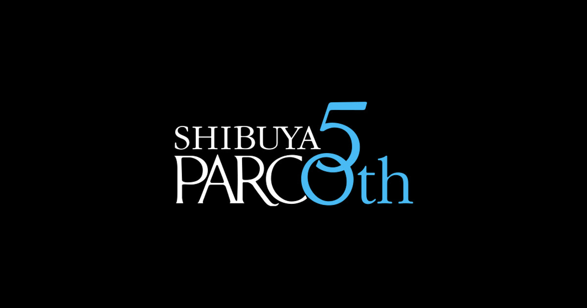SHIBUYA PARCO 50th CAMPAIGN